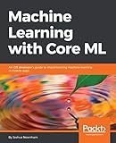 Machine Learning with Core ML