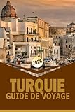  TURQUIE GUIDE DE VOYAGE 2026: « Itinéraires, expériences culturelles, gastronomie et aventure pour planifier votre voyage avec confiance »