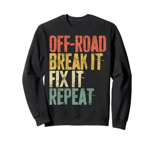 Off-Road Break It Fix It Repeat Shirt Men Women Off-Roading Sweatshirt