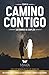 CAMINO CONTIGO: LOS SUEÃ‘OS SE CUMPLEN (Spanish Edition)