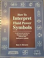How to Interpret Fluid Power Symbols : A Self-Tutorial on How to Interpret and Read ANSI and ISO Fluid Power Symbols 0963961926 Book Cover