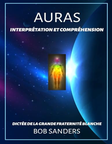 Auras: Interprétation & Compréhension (French Edition)