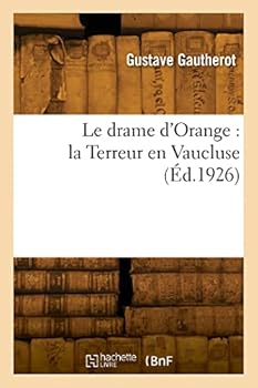 Paperback Le drame d'Orange. La Terreur en Vaucluse [French] Book