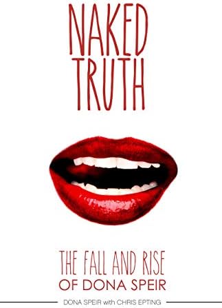 Amazon.com: The Naked Truth: The Fall and Rise of Dona Speir eBook