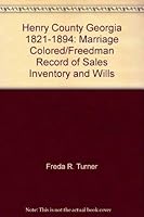 Henry County, Georgia, 1821-1894: Marriage, Colored/Freedman Record of Sales, Inventory, and Wills 1883793149 Book Cover