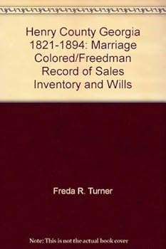 Hardcover Henry County, Georgia, 1821-1894: Marriage, colored/freedman record of sales, inventory, and wills Book