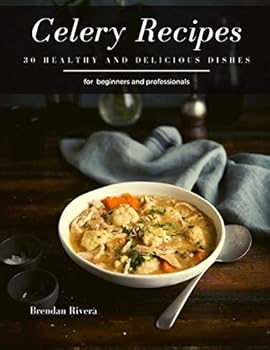 Celery Recipes: 30 Healthy and delicious dishes