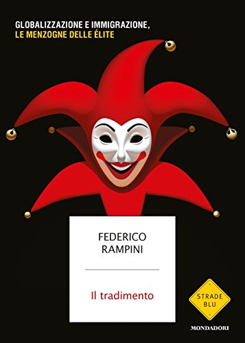 Il tradimento. Globalizzazione e immigrazione, le menzogne delle élite Il tradimento. Globalizzazione e immigrazione, le menzogne delle élite