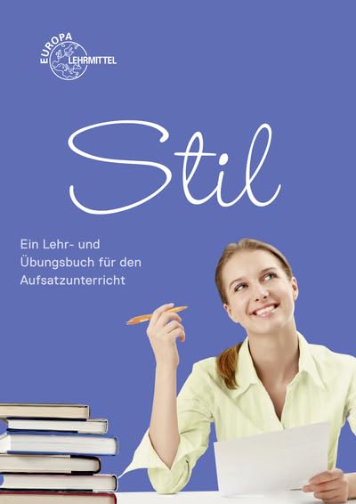 Stil: Ein Lehr- und Übungsbuch für den Aufsatzunterricht