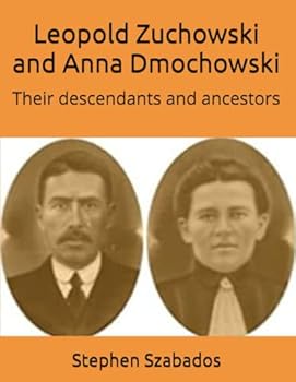 Leopold Zuchowski and Anna Dmochowski: Their descendants and ancestors