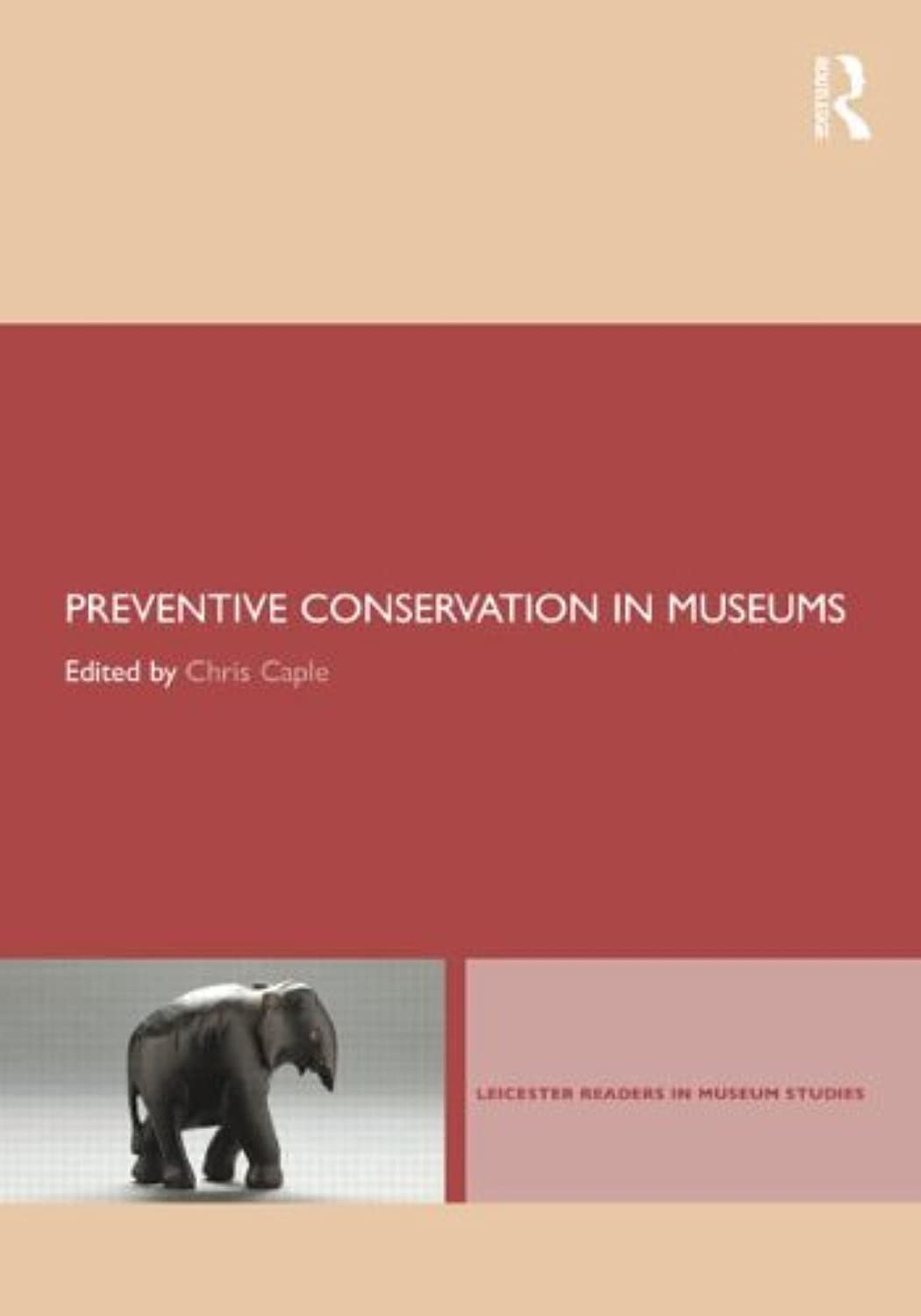 Preventive Conservation in Museums by Chris Caple - 9780415579704