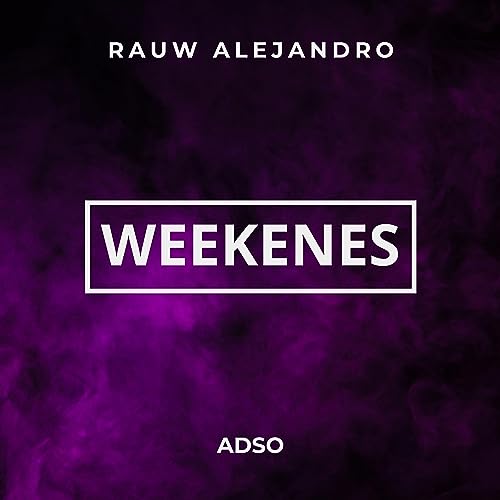 WEEKENES | RAUW ALEJANDRO & ADSO