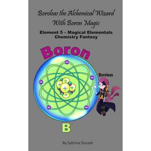 Boroleas The Alchemical Wizard With Boron Magic: Element 5 — Magical Elementals Chemistry Fantasy Series