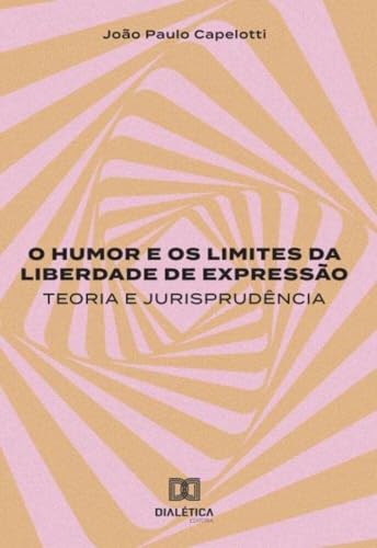 O humor e os limites da liberdade de expressão: teoria e jurisprudência