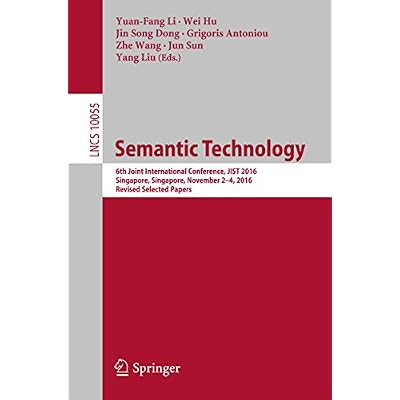 Semantic Technology: 6th Joint International Conference, JIST 2016, Singapore, Singapore, November 2-4, 2016, Revised Selected Papers