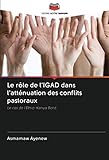 Le rôle de l'IGAD dans l'atténuation des conflits pastoraux: Le cas de l'Ethio-Kenya Bord (French Edition)