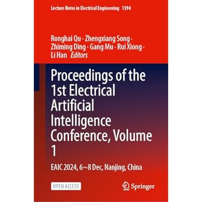 Proceedings of the 1st Electrical Artificial Intelligence Conference, Volume 1: EAIC 2024, 6-8 December, Nanjing, China: 1394