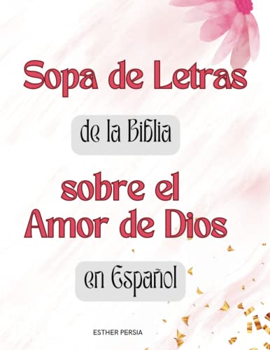 Sopa de Letras de la Biblia: Versículos sobre el Amor de Dios en Español para Hombres y Mujeres en Letra Grande (Spanish Edition)