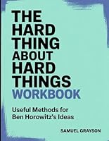 The Hard Thing About Hard Things Workbook: Useful Method for Ben Horowitz's Ideas B0F5NGN1L6 Book Cover