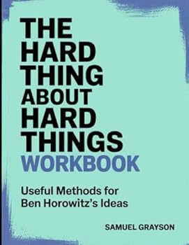 Paperback The Hard Thing About Hard Things Workbook: Useful Method for Ben Horowitz's Ideas Book