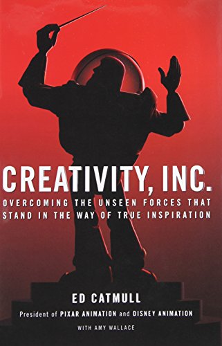Creativity, Inc.: Overcoming the Unseen Forces That Stand in the Way of True Inspiration