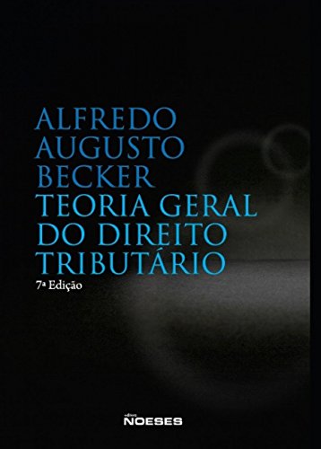 Teoria Geral do Direito Tributário, do autor Alfredo Augusto Becker