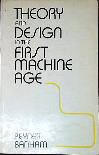 Theory and Design in the First Machine Age 0851396321 Book Cover