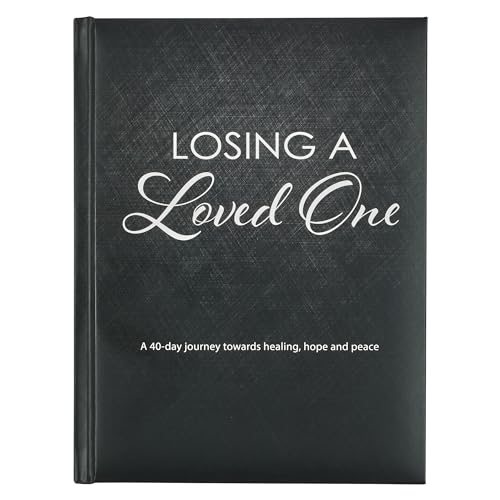 Losing A Loved One Devotional, a 40-Day Journey Towards Healing, Hope and Peace