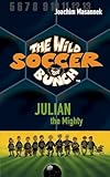 The Wild Soccer Bunch,Book 4, Julian the Mighty