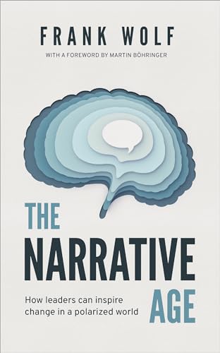 Cover of The Narrative Age: How leaders can inspire change in a polarized world