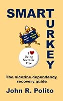 Smart Turkey: The nicotine dependency recovery guide 1453724974 Book Cover