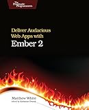 Deliver Audacious Web Apps with Ember 2
