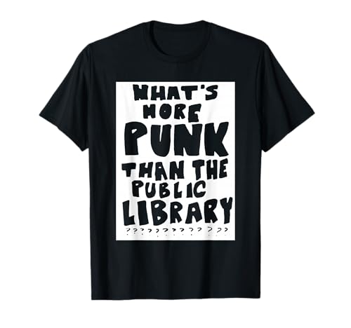 What's More Punk Than The Public Library Funny Saying quote