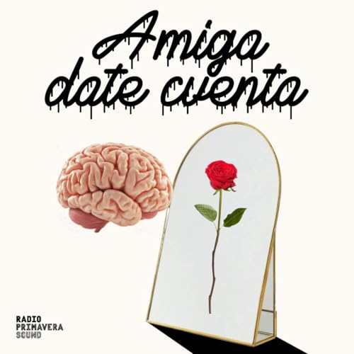 Amiga Date Cuenta Podcast Por Radio Primavera Sound arte de portada