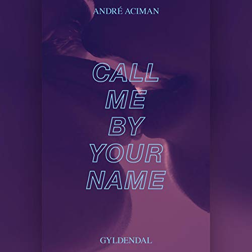 Call Me By Your Name Audio Download Amazon Co Uk Andre Aciman Thomas Knuth Winterfeldt Gyldendalske Boghandel Nordisk Forlag A S Audible Audiobooks