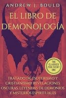 El Libro de Demonología: Tratado de Esoterismo y Cristianismo: Revelaciones Oscuras, Leyendas de Demonios y Misterios Espirituales (Spanish Edition) B0DFBV6D2W Book Cover
