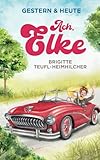 Ach, Elke: Wohlfühlroman für jung und alt (Gestern & Heute, Band 2) - Brigitte Teufl-Heimhilcher 