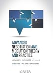 Advanced Negotiation and Mediation Theory and Practice: A Realistic Integrated Approach Second Edition (NITA)