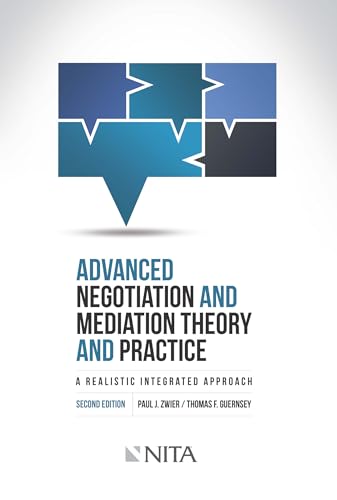 Advanced Negotiation and Mediation Theory and Practice: A Realistic Integrated Approach Second Edition (NITA)