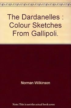 Hardcover The Dardanelles: Color Sketches from Gallipoli. Book