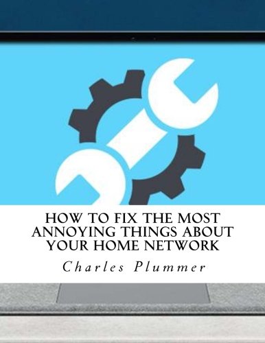 How to Fix the Most Annoying Things About Your Home Network