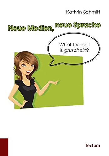Neue Medien, neue Sprache: What the hell is gruscheln? Neue Medien, neue Sprache: What the hell is gruscheln?