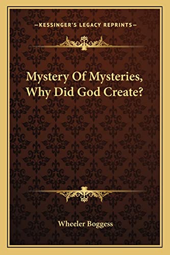 Mystery Of Mysteries, Why Did God Create?