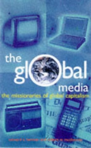 Global Media Shell The Global Media: The Missionaries of Global Capitalism (Media Studies ...