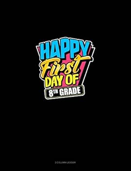 Paperback Happy First Day of 8th Grade: 3 Column Ledger Book