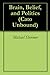 Brain, Belief, and Politics (Cato Unbound Book 92011)