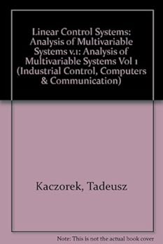 Hardcover Linear control systems: Synthesis of multivariable systems and multidimensional systems (Industrial control, computers and communications series) (Vol 1) Book