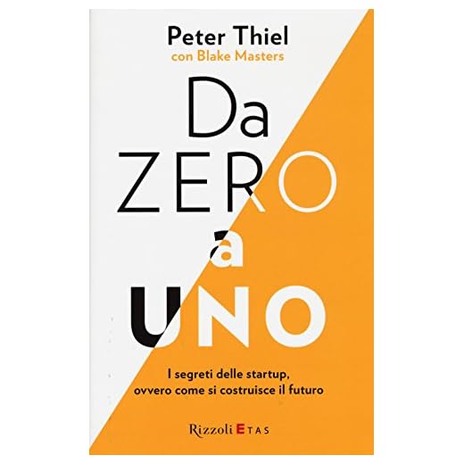 Da zero a uno. I segreti delle startup, ovvero come si costruisce il futuro