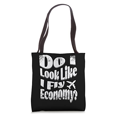 Do I Look Like I Fly Economy Funny First Class Air Traveler Tote Bag