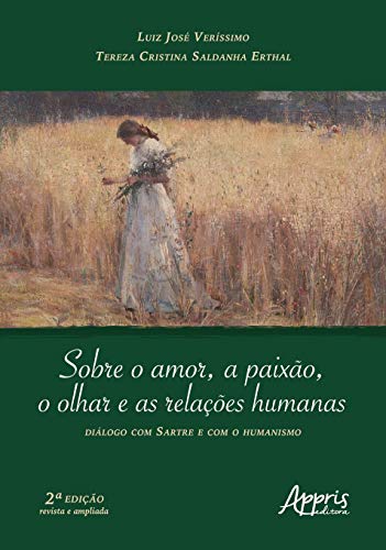 Sobre o amor, a paixão, o olhar e as relações humanas: diálogo com Sartre e com o humanismo